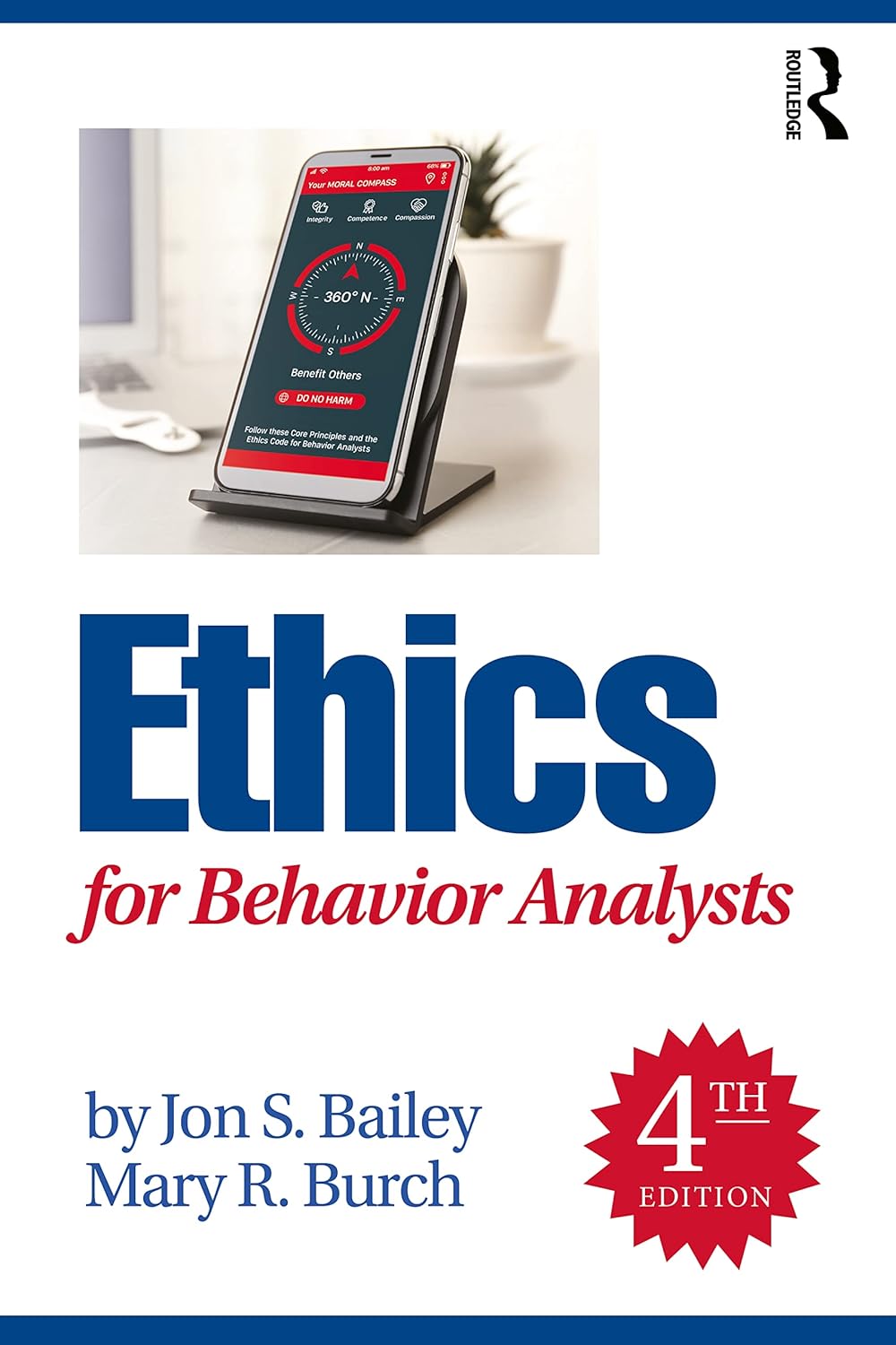 Ethics for Behavior Analysts 4th Edition by Jon S. Bailey (Author), Mary R. Burch (Author)